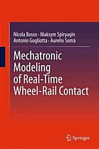 Mechatronic Modeling of Real-Time Wheel-Rail Contact (Hardcover, 2013)