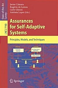 Assurances for Self-Adaptive Systems: Principles, Models, and Techniques (Paperback, 2013)