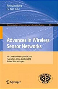 Advances in Wireless Sensor Networks: 6th China Conference, Cwsn 2012, Huangshan, China, October 25-27, 2012, Revised Selected Papers (Paperback, 2013)