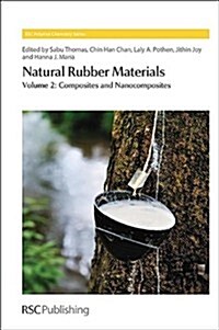 Natural Rubber Materials : Volume 2: Composites and Nanocomposites (Hardcover)