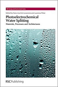 Photoelectrochemical Water Splitting : Materials, Processes and Architectures (Hardcover)