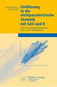 Einfuhrung in Die Nichtparametrische Statistik Mit SAS Und R: Ein Anwendungsorientiertes Lehr- Und Arbeitsbuch (Paperback, 2008)