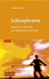 Schizophrenie: Empirische Befunde Und Behandlungsans?ze (Paperback, 1. Aufl. 2007.)