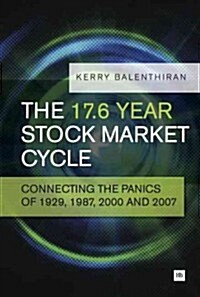 The 17.6 Year Stock Market Cycle : Connecting the Panics of 1929, 1987, 2000 and 2007 (Paperback)