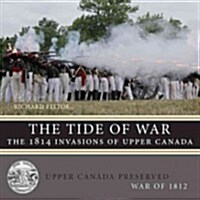 The Tide of War: The 1814 Invasions of Upper Canada (Paperback)