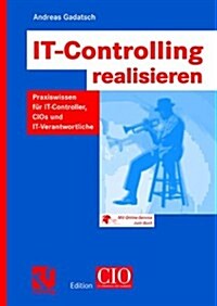 It-Controlling Realisieren: Praxiswissen F? It-Controller, Cios Und It-Verantwortliche (Paperback, 2005)