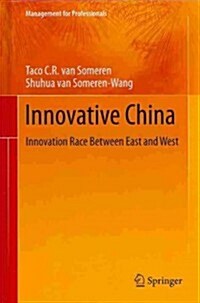 Innovative China: Innovation Race Between East and West (Hardcover, 2013)
