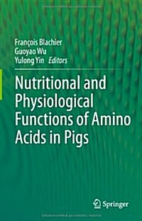 Nutritional and Physiological Functions of Amino Acids in Pigs (Hardcover, 2013)