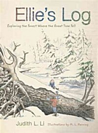 Ellies Log: Exploring the Forest Where the Great Tree Fell (Paperback)