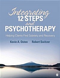 Integrating 12-Steps and Psychotherapy: Helping Clients Find Sobriety and Recovery (Paperback)