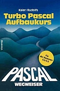 Turbo Pascal-Wegweiser Aufbaukurs: F? Die Versionen 5.0 Und 5.5 (Paperback, 3, Softcover Repri)