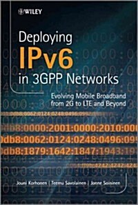 Deploying Ipv6 in 3gpp Networks: Evolving Mobile Broadband from 2g to Lte and Beyond (Hardcover)