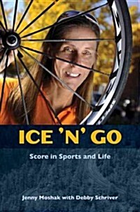 Ice n Go: Score in Sports and Life (Hardcover)
