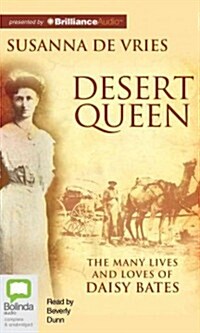 Desert Queen: The Many Lives and Loves of Daisy Bates (Audio CD, Library)