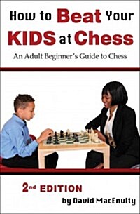 How to Beat Your Kids at Chess (Paperback)