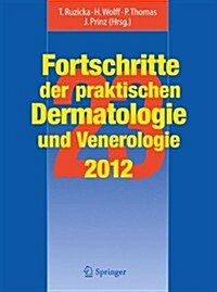Fortschritte Der Praktischen Dermatologie Und Venerologie 2012: Vortr?e Und Dia-Klinik(r) Der 23. Fortbildungswoche 2012. Fortbildungswoche F? Prakt (Hardcover, 2013)
