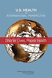 U.S. Health in International Perspective: Shorter Lives, Poorer Health (Paperback)