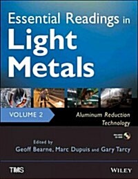 Essential Readings in Light Metals, Volume 2: Aluminum Reduction Technology [With CDROM] (Hardcover)