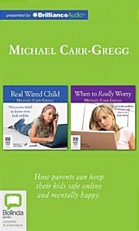 Real Wired Child/When to Really Worry: What Parents Need to Know about Kids Online/Mental Health Problems in Teenagers and What to Do about Them (Audio CD, Library)