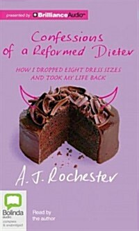 Confessions of a Reformed Dieter: How I Dropped Eight Dress Sizes and Took My Life Back (Audio CD, Library)