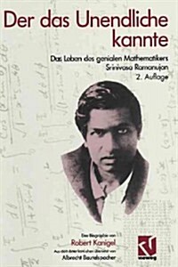 Der Das Unendliche Kannte: Das Leben Des Genialen Mathematikers Srinivasa Ramanujan (Paperback, 2, 2. Aufl. 1995.)