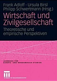 Wirtschaft Und Zivilgesellschaft: Theoretische Und Empirische Perspektiven (Paperback, 2005)