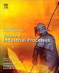 Treatise on Process Metallurgy, Volume 3: Industrial Processes (Package)