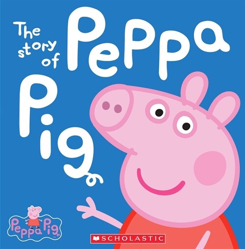 The Story of Peppa Pig (Peppa Pig) (Hardcover)