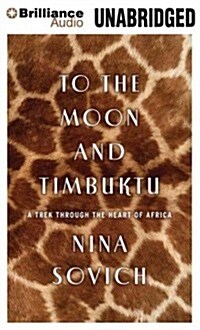 To the Moon and Timbuktu: A Trek Through the Heart of Africa (Audio CD, Library)
