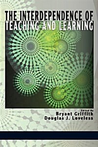 The Interdependence of Teaching and Learning (Paperback)