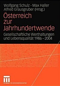 ?terreich Zur Jahrhundertwende: Gesellschaftliche Werthaltungen Und Lebensqualit? 1986-2004 (Paperback, 2005)