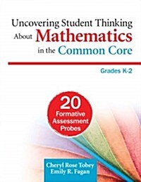 Uncovering Student Thinking about Mathematics in the Common Core, Grades K-2: 20 Formative Assessment Probes (Paperback)