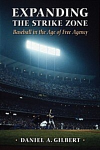 Expanding the Strike Zone: Baseball in the Age of Free Agency (Paperback)