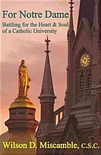 For Notre Dame: Battling for the Heart and Soul of a Catholic University (Paperback)