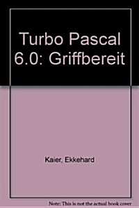 Turbo Pascal 6.0: Griffbereit (Paperback, 4, 4. Aufl. 1991)