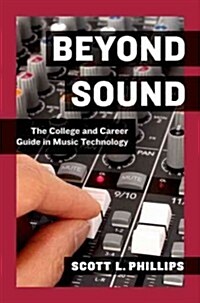 Beyond Sound: A Career Guide for the Professional Music Technologist (Paperback)