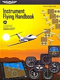 Instrument Flying Handbook (2024): Faa-H-8083-15b (Paperback, 2012)
