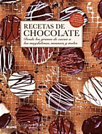 Recetas de Chocolate: Desde Los Granos de Cacao a Las Madalenas, Mousses y Moles (Paperback)