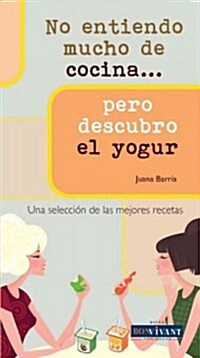 No Entiendo Mucho de Cocina . . . Pero Descubro El Yogur (Paperback)