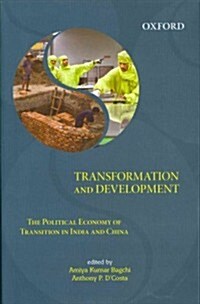 Transformation and Development: The Political Economy of Transition in India and China (Hardcover)