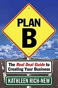 Plan B: The Real Deal Guide to Creating Your Business (Paperback)