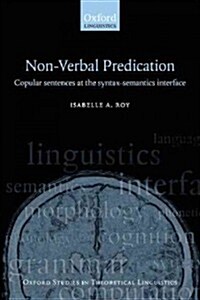 Nonverbal Predication : Copular Sentences at the Syntax-Semantics Interface (Hardcover)