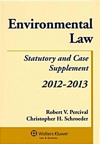 Environmental Law: Statutory and Case Supplement (Paperback, 2012-2013)