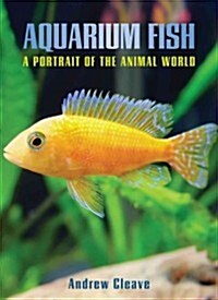 Aquarium Fish: A Portrait of the Animal World (Paperback)