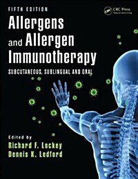 Allergens and Allergen Immunotherapy : Subcutaneous, Sublingual, and Oral, Fifth Edition (Hardcover, 5 New edition)