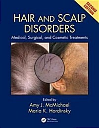 Hair and Scalp Disorders : Medical, Surgical, and Cosmetic Treatments, Second Edition (Hardcover, 2 ed)