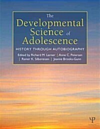 The Developmental Science of Adolescence : History Through Autobiography (Hardcover)