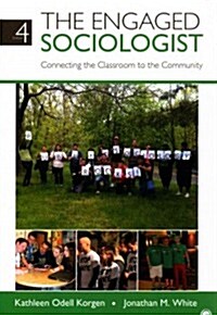 The Engaged Sociologist: Connecting the Classroom to the Community (Paperback, 4th)