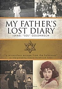 My Fathers Lost Diary: A Personal Account of the Jewish Holocaust in Europe (1937-1942) (Hardcover)