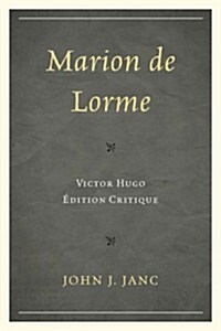 Marion de Lorme: Victor Hugo: ?ition Critique (Paperback)